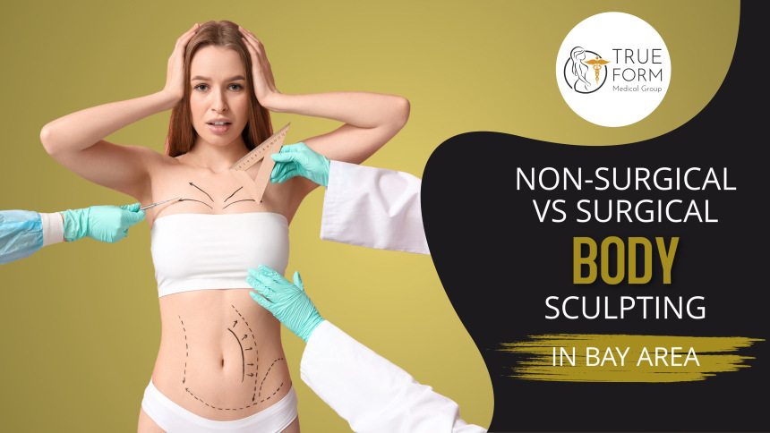 Nonsurgical Body Sculpting Vs. Surgical Body Sculpting in Bay Area